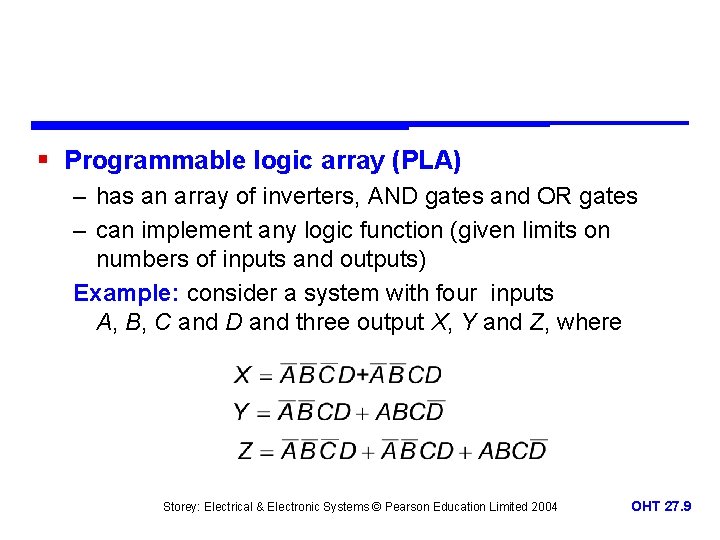 § Programmable logic array (PLA) – has an array of inverters, AND gates and