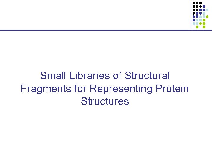 Small Libraries of Structural Fragments for Representing Protein Structures 