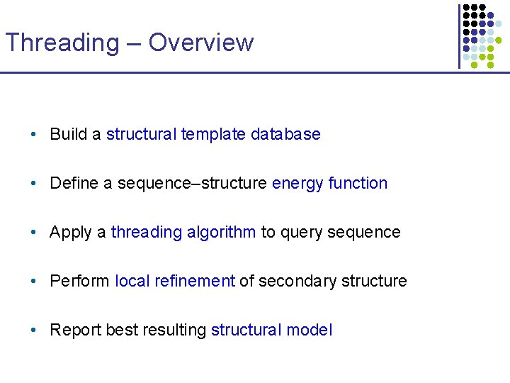 Threading – Overview • Build a structural template database • Define a sequence–structure energy