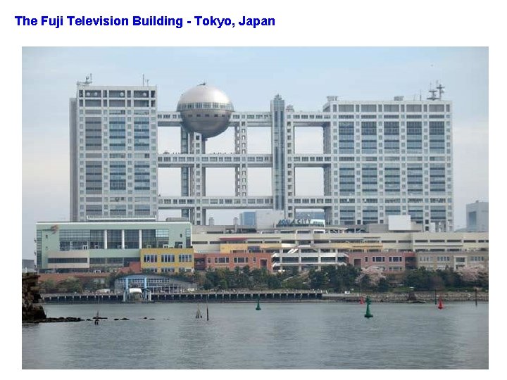 The Fuji Television Building - Tokyo, Japan 