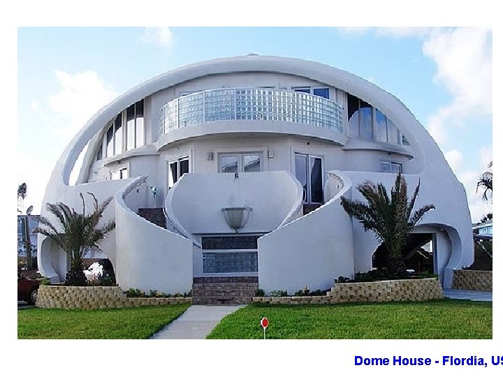Dome House - Flordia, US 