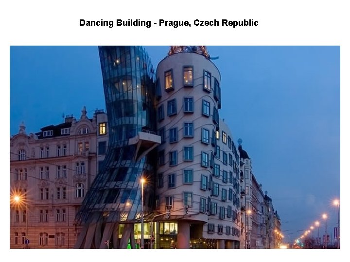 Dancing Building - Prague, Czech Republic 