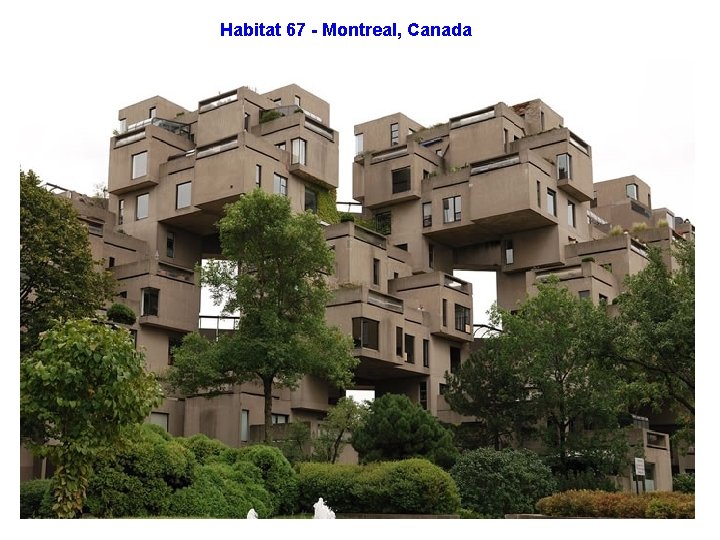 Habitat 67 - Montreal, Canada 