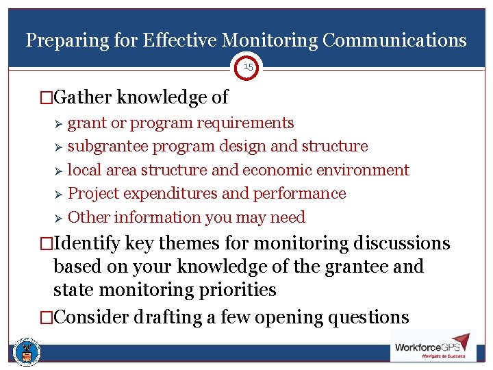 Preparing for Effective Monitoring Communications 1515 �Gather knowledge of Ø grant or program requirements