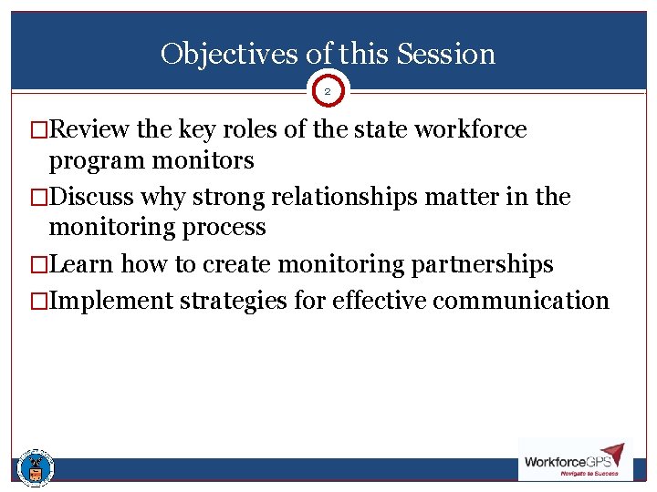 Objectives of this Session 2 �Review the key roles of the state workforce program