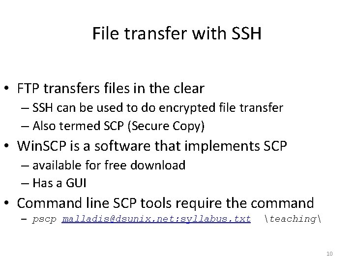 File transfer with SSH • FTP transfers files in the clear – SSH can