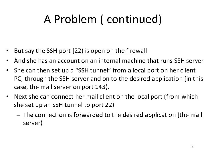 A Problem ( continued) • But say the SSH port (22) is open on