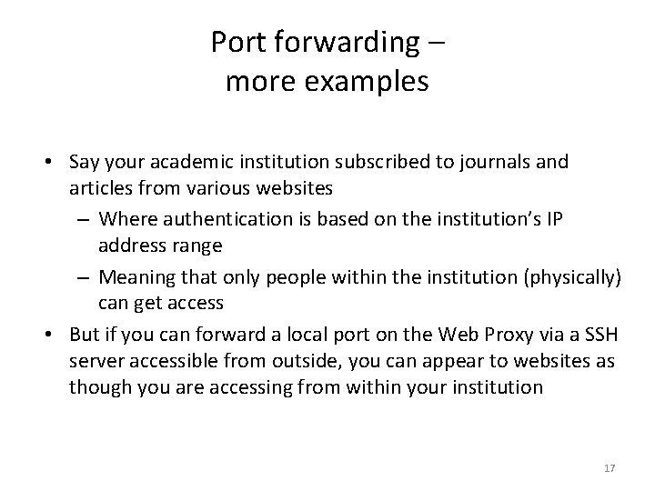 Port forwarding – more examples • Say your academic institution subscribed to journals and