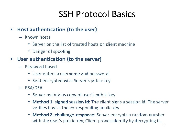 SSH Protocol Basics • Host authentication (to the user) – Known hosts • Server