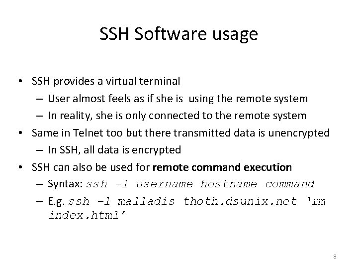 SSH Software usage • SSH provides a virtual terminal – User almost feels as