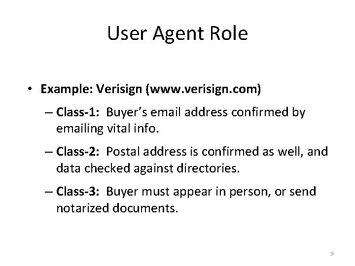 User Agent Role • Example: Verisign (www. verisign. com) – Class-1: Buyer’s email address