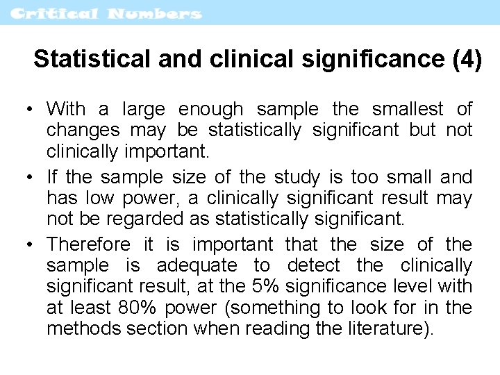Statistical and clinical significance (4) • With a large enough sample the smallest of