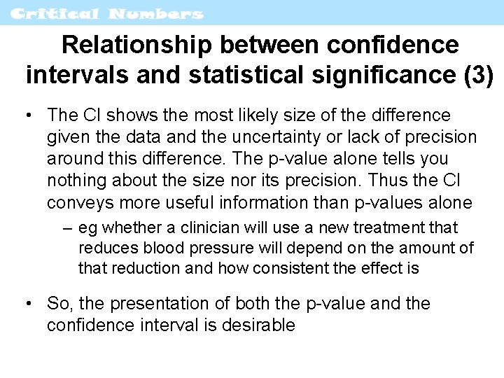 Relationship between confidence intervals and statistical significance (3) • The CI shows the most