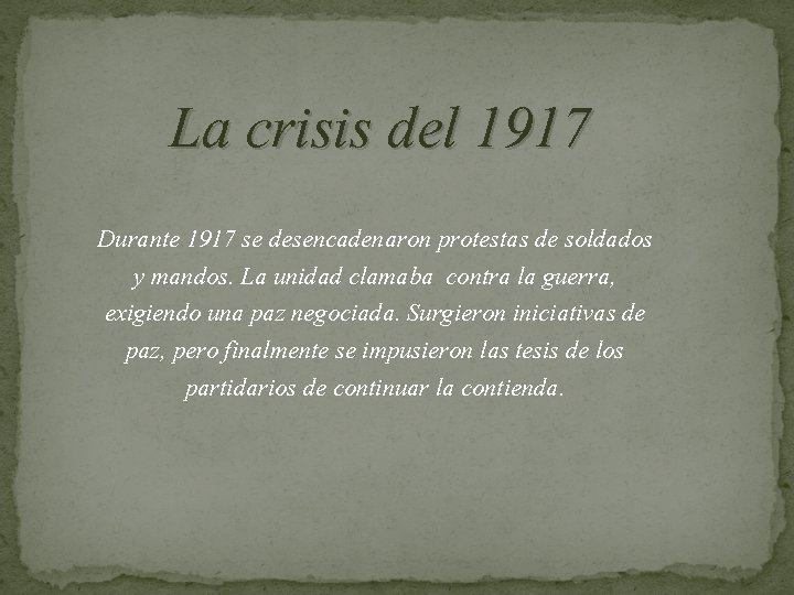 La crisis del 1917 Durante 1917 se desencadenaron protestas de soldados y mandos. La