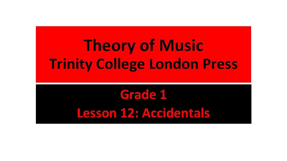 Theory of Music Trinity College London Press Grade 1 Lesson 12: Accidentals 