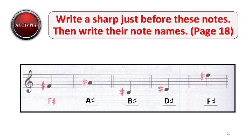 Write a sharp just before these notes. Then write their note names. (Page 18)