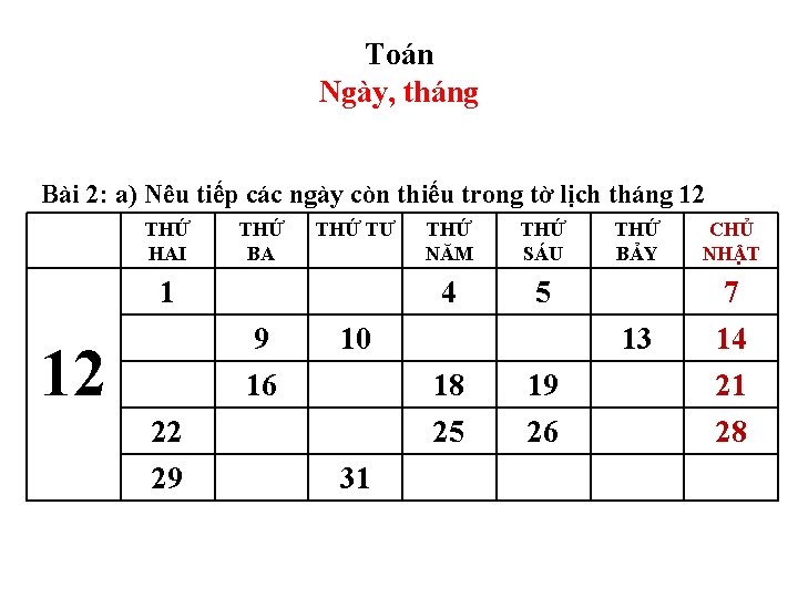 Toán Ngày, tháng Bài 2: a) Nêu tiếp các ngày còn thiếu trong tờ