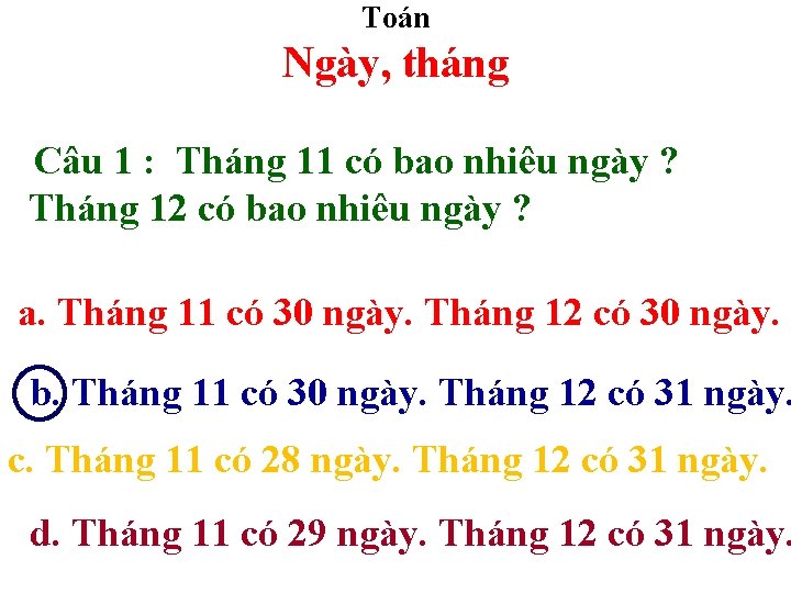 Toán Ngày, tháng Câu 1 : Tháng 11 có bao nhiêu ngày ? Tháng