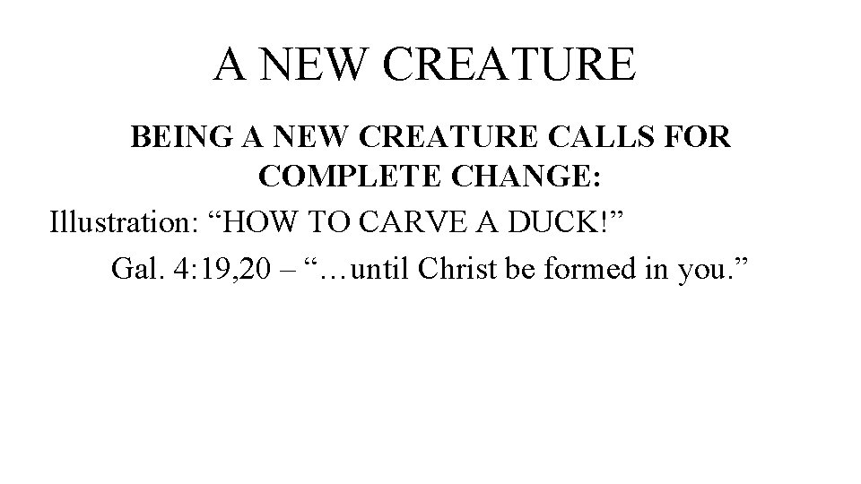 A NEW CREATURE BEING A NEW CREATURE CALLS FOR COMPLETE CHANGE: Illustration: “HOW TO
