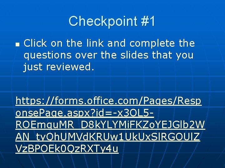 Checkpoint #1 n Click on the link and complete the questions over the slides Checkpoint #1 n Click on the link and complete the questions over the slides
