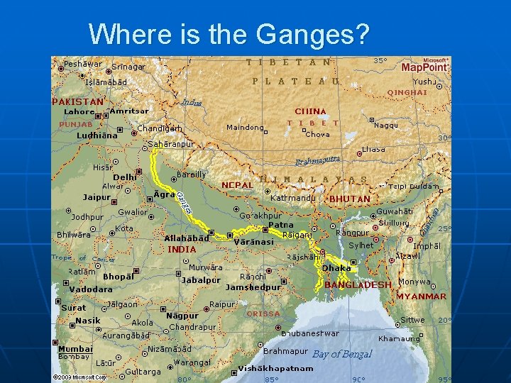 Where is the Ganges? Where is the Ganges?