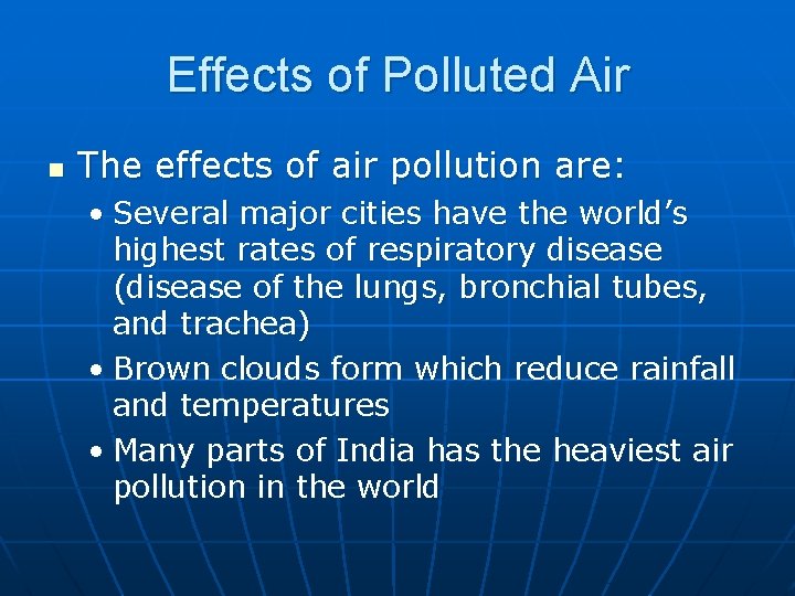 Effects of Polluted Air n The effects of air pollution are: • Several major Effects of Polluted Air n The effects of air pollution are: • Several major