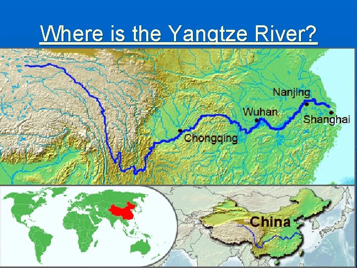 Where is the Yangtze River? Where is the Yangtze River?