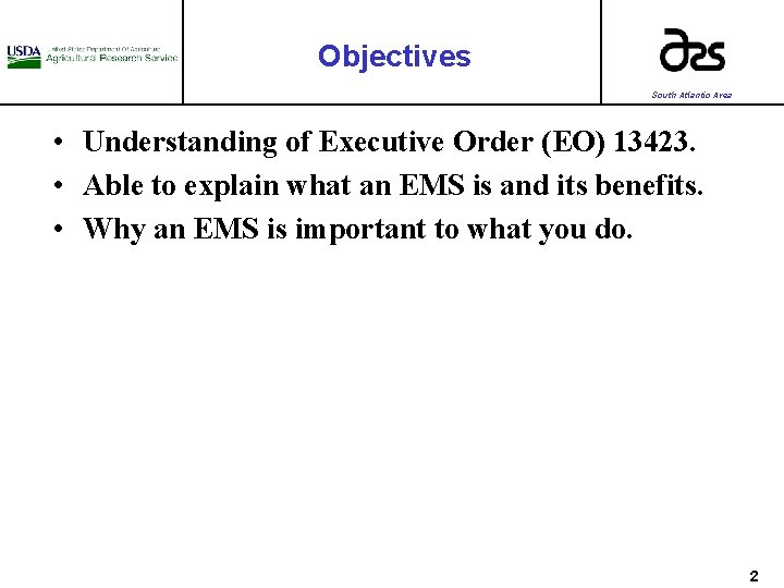 Objectives South Atlantic Area • Understanding of Executive Order (EO) 13423. • Able to