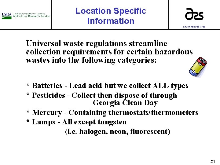 Location Specific Information South Atlantic Area Universal waste regulations streamline collection requirements for certain