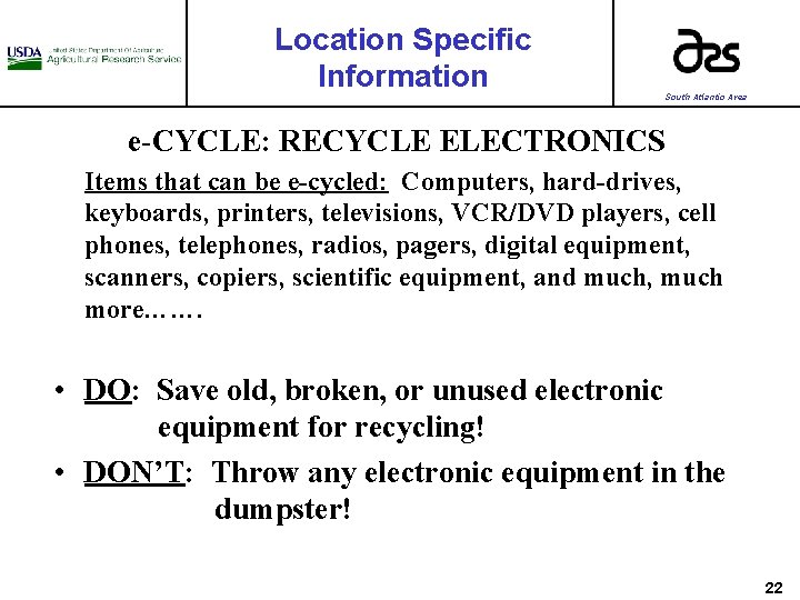 Location Specific Information South Atlantic Area e-CYCLE: RECYCLE ELECTRONICS Items that can be e-cycled:
