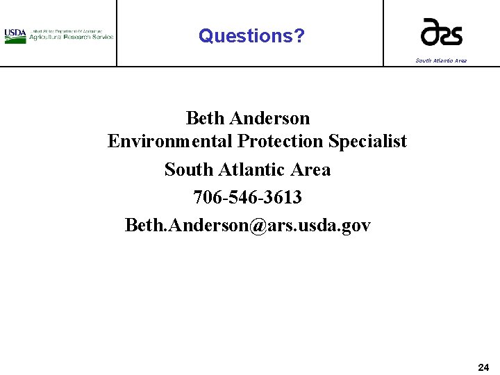Questions? South Atlantic Area Beth Anderson Environmental Protection Specialist South Atlantic Area 706 -546
