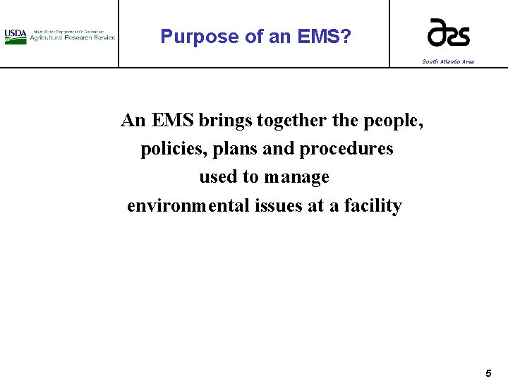 Purpose of an EMS? South Atlantic Area An EMS brings together the people, policies,