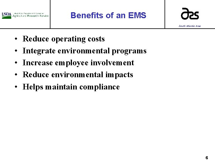 Benefits of an EMS South Atlantic Area • • • Reduce operating costs Integrate