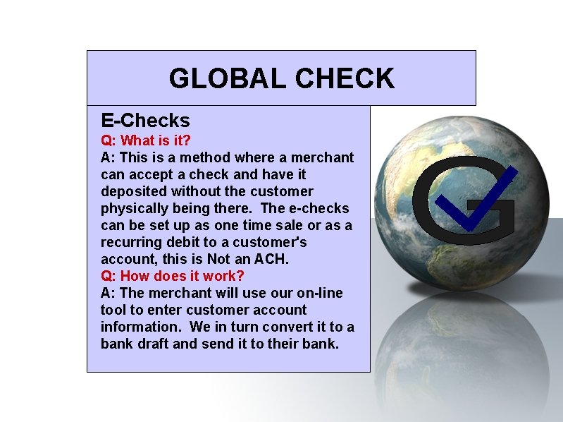 GLOBAL CHECK E-Checks Q: What is it? A: This is a method where a