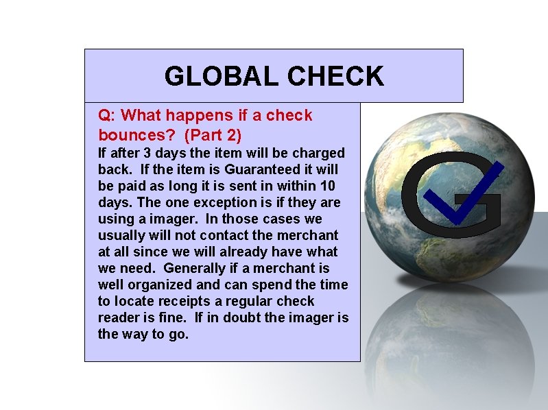 GLOBAL CHECK Q: What happens if a check bounces? (Part 2) If after 3