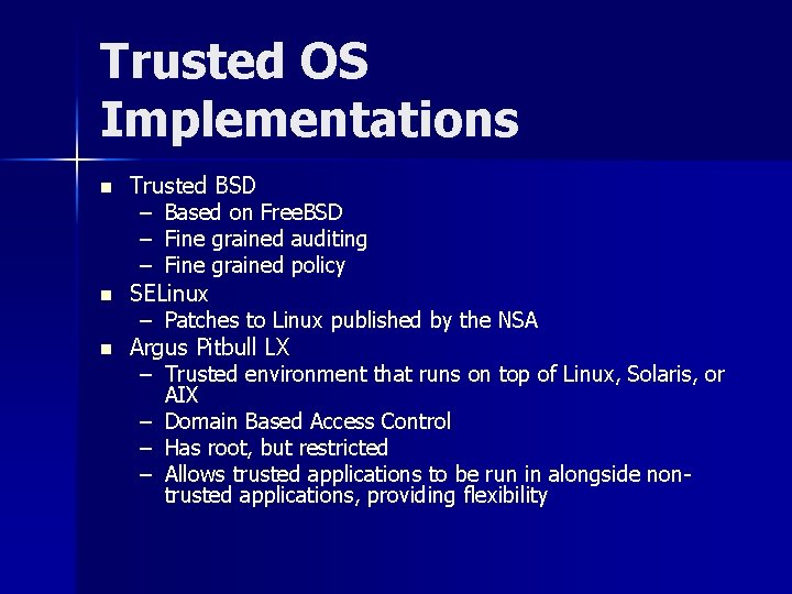 Trusted OS Implementations n n n Trusted BSD – Based on Free. BSD –