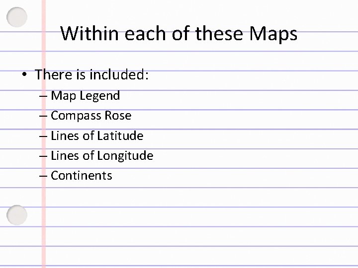 Within each of these Maps • There is included: – Map Legend – Compass