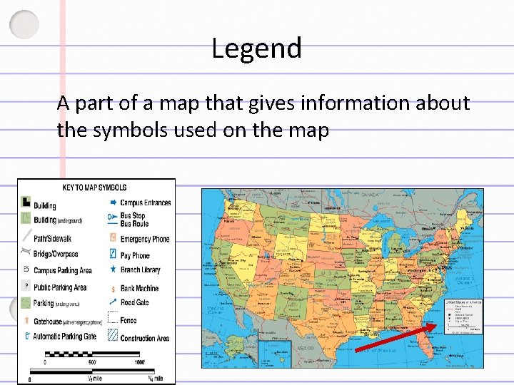 Legend A part of a map that gives information about the symbols used on