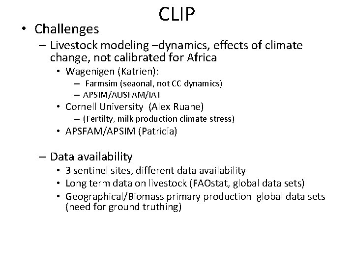  • Challenges CLIP – Livestock modeling –dynamics, effects of climate change, not calibrated