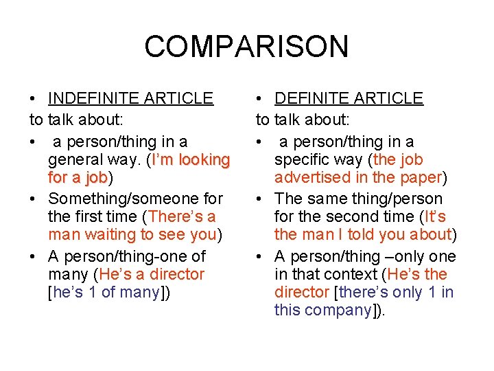 COMPARISON • INDEFINITE ARTICLE to talk about: • a person/thing in a general way.