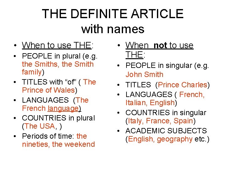 THE DEFINITE ARTICLE with names • When to use THE: • PEOPLE in plural