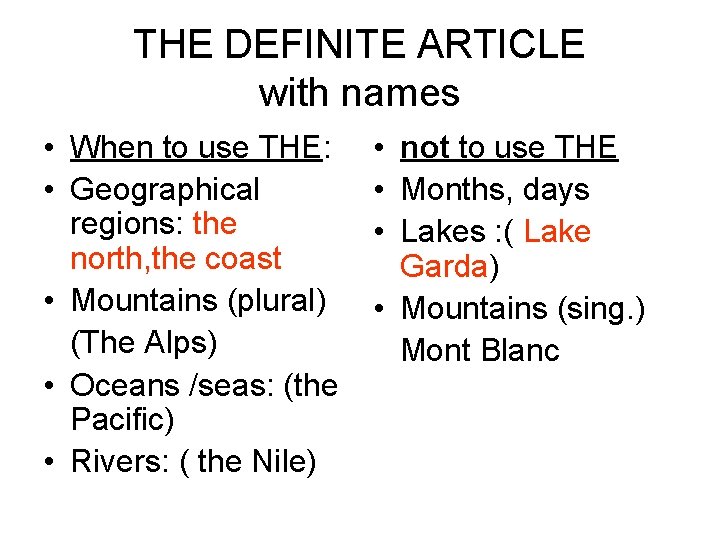 THE DEFINITE ARTICLE with names • When to use THE: • Geographical regions: the