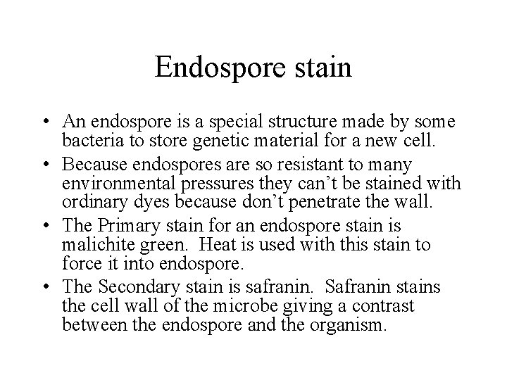 Endospore stain • An endospore is a special structure made by some bacteria to
