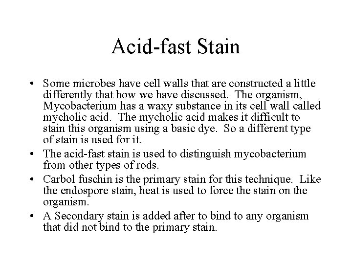 Acid-fast Stain • Some microbes have cell walls that are constructed a little differently