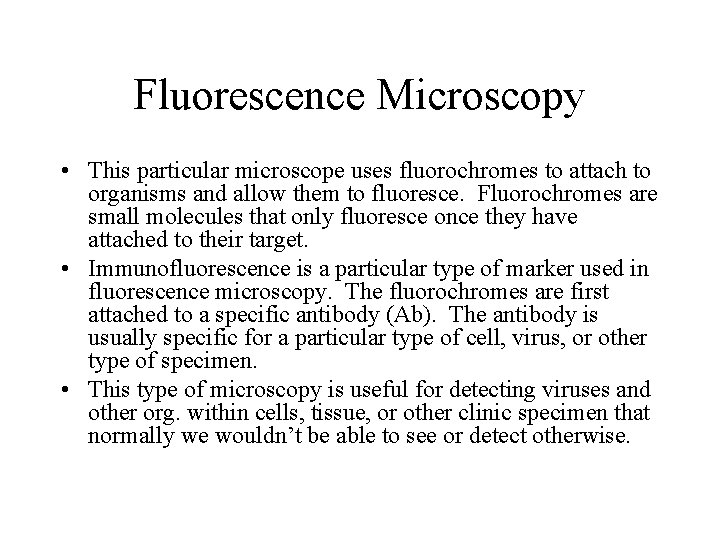 Fluorescence Microscopy • This particular microscope uses fluorochromes to attach to organisms and allow