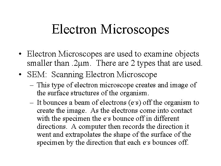 Electron Microscopes • Electron Microscopes are used to examine objects smaller than. 2 m.