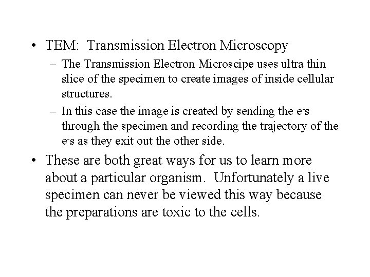  • TEM: Transmission Electron Microscopy – The Transmission Electron Microscipe uses ultra thin