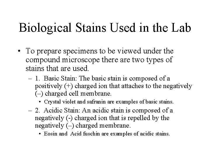Biological Stains Used in the Lab • To prepare specimens to be viewed under