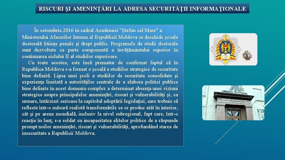 RISCURI ȘI AMENINȚĂRI LA ADRESA SECURITĂȚII INFORMAȚIONALE În octombrie 2016 în cadrul Academiei ”Ștefan