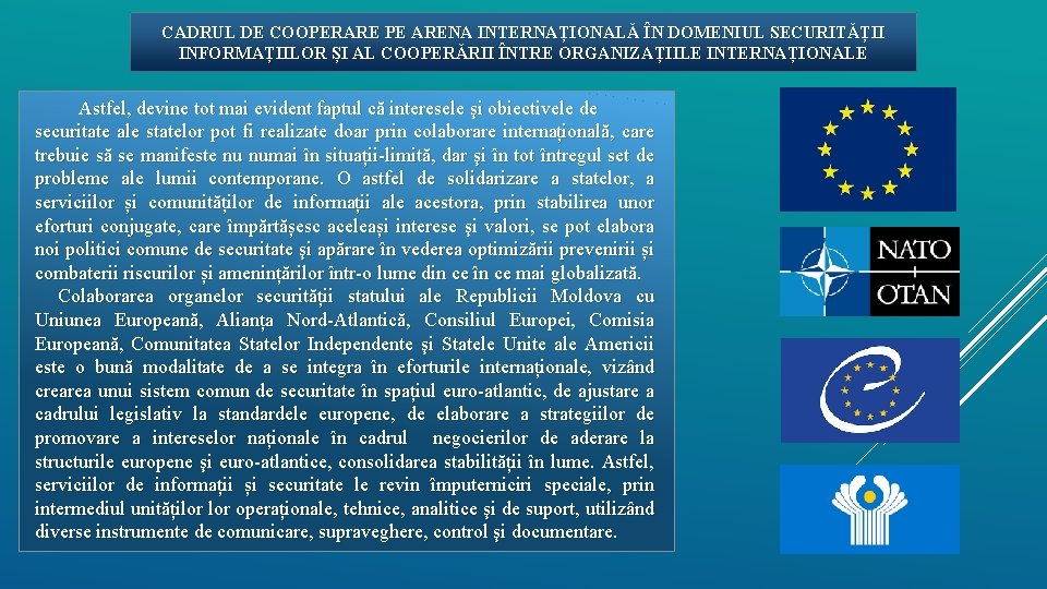 CADRUL DE COOPERARE PE ARENA INTERNAȚIONALĂ ÎN DOMENIUL SECURITĂȚII INFORMAȚIILOR ȘI AL COOPERĂRII ÎNTRE